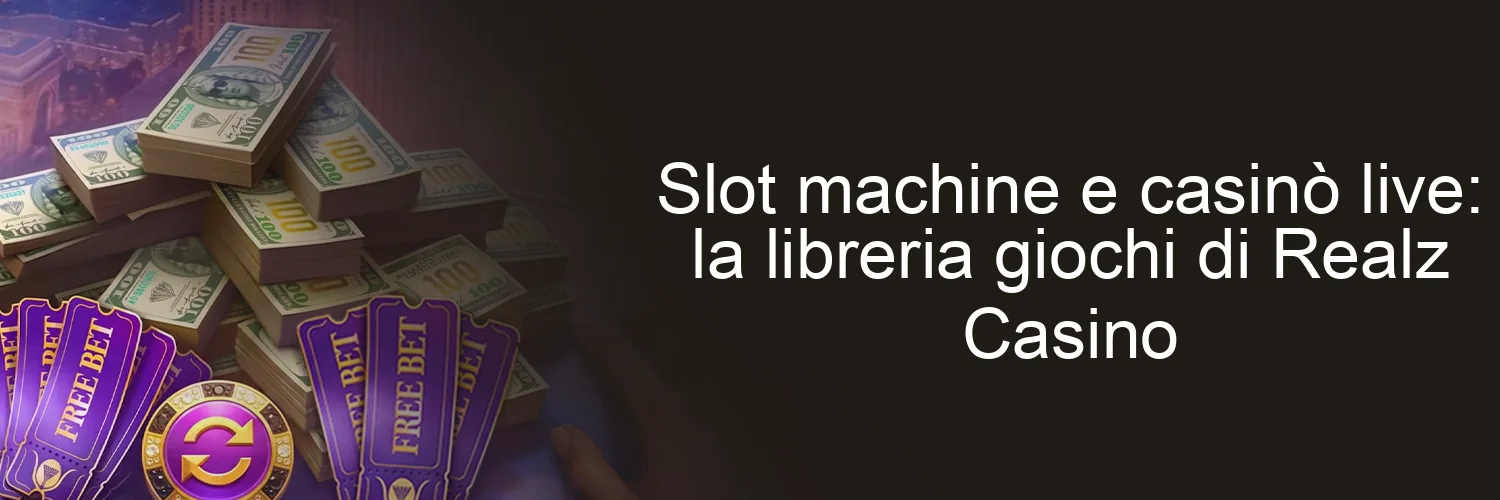 Slot machine e casinò live: la libreria giochi di Realz Casino